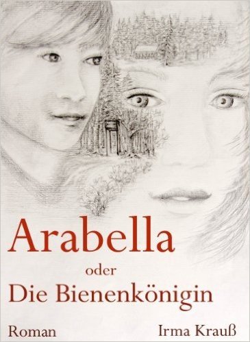 Arabella oder Die Bienenkönigin (German Edition)
