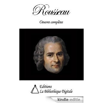 Jean-Jacques Rousseau - Oeuvres Complètes (French Edition) [Kindle-editie]