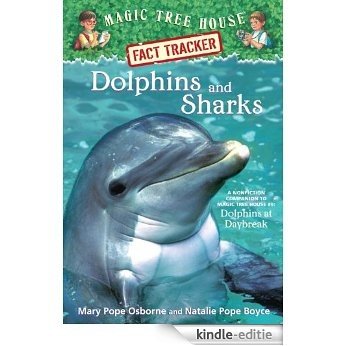 Magic Tree House Fact Tracker #9: Dolphins and Sharks: A Nonfiction Companion to Magic Tree House #9: Dolphins at Daybreak (A Stepping Stone Book(TM)) [Kindle-editie]