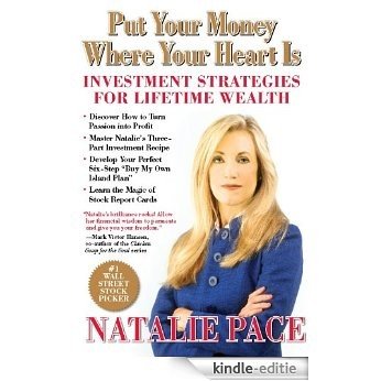 Put Your Money Where Your Heart Is: Investment Strategies for Lifetime Wealth from a #1 Wall Street Stock Picker [Kindle-editie]