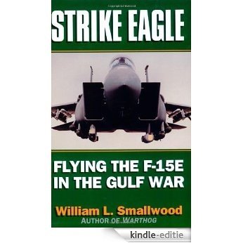 Strike Eagle: Flying the F-15E in the Gulf War [Kindle-editie]