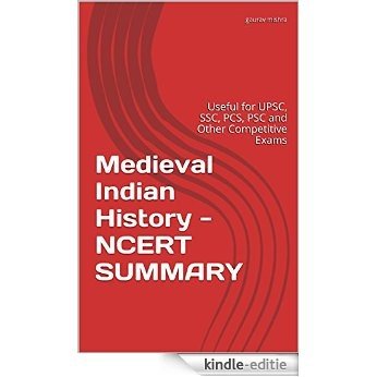 Medieval Indian History - NCERT SUMMARY: Useful for UPSC, SSC, PCS, PSC and Other Competitive Exams (English Edition) [Kindle-editie]