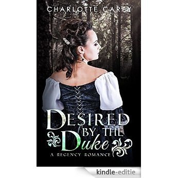 Romance: Regency Romance: Desired By The Duke (A Regency Romance) (English Edition) [Kindle-editie]