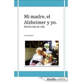 Mi madre,el Alzheimer y yo. Una lección de vida. (Spanish Edition) [Kindle-editie] beoordelingen