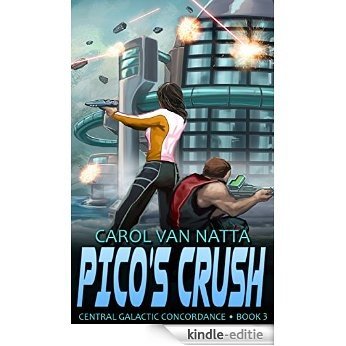 Pico's Crush: Central Galactic Concordance, Book 3 (English Edition) [Kindle-editie]