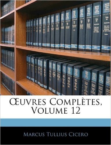 Uvres Compltes, Volume 12