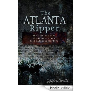 The Atlanta Ripper: The Unsolved Case of the Gate City's Most Infamous Murders (English Edition) [Kindle-editie] beoordelingen