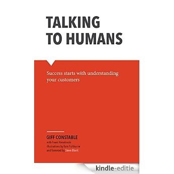 Talking to Humans: Success starts with understanding your customers (English Edition) [Kindle-editie]