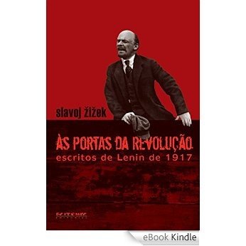 Às portas da revolução: Escritos de Lenin de 1917 [eBook Kindle]