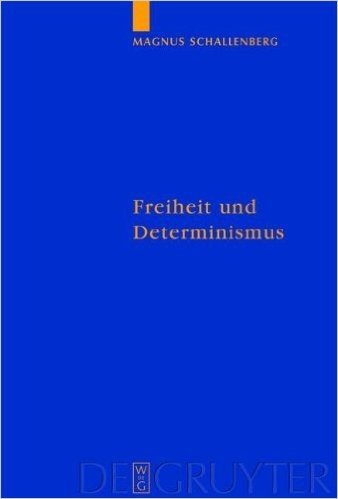 Freiheit Und Determinismus: Ein Philosophischer Kommentar Zu Ciceros Schrift de Fato