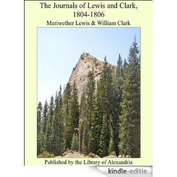 The Journals of Lewis and Clark, 1804-1806 [Kindle-editie]