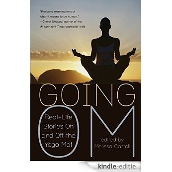 Going Om: Real-Life Stories on and off the Yoga Mat [Kindle-editie] beoordelingen