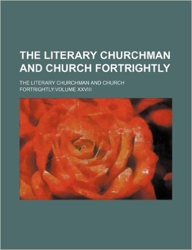 The Literary Churchman and Church Fortrightly