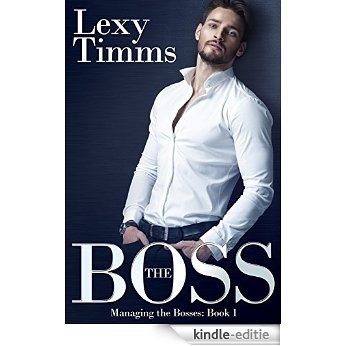 The Boss: (Billionaire Romance) (Managing the Bosses Book 1) (English Edition) [Kindle-editie]