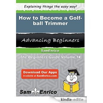 How to Become a Golf-ball Trimmer (English Edition) [Kindle-editie] beoordelingen
