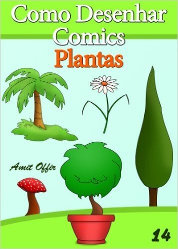 Como Desenhar Comics: Plantas (Livros Infantis Livro 14)