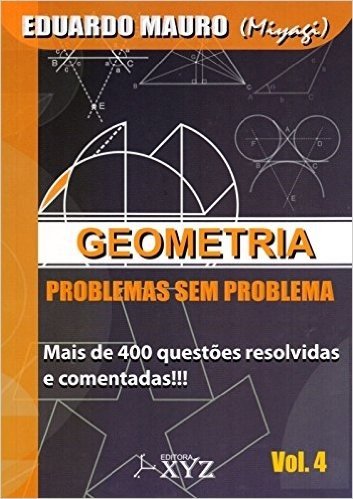 Geometria. Problemas sem Problema - Volume 4