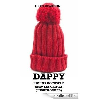 Dappy: Hip Hop Rockstar Answers Critics (Unauthorised) (English Edition) [Kindle-editie] beoordelingen