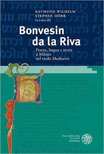 Bonvesin da la Riva: Poesia, lingua e storia a Milano nel tardo Medioevo. Atti della giornata di studio, Heidelberg, 29 giugno 2006