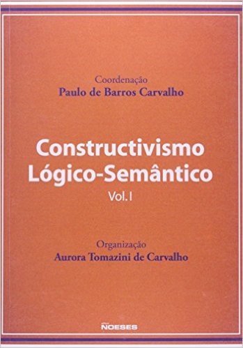 Constructivismo Lógico-Semântico - Volume 1