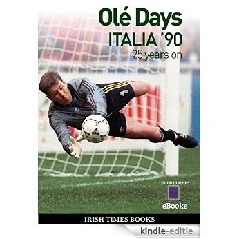 Olé Days: Italia '90 25 years on (English Edition) [Kindle-editie]