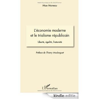 L'économie moderne et le trialisme républicain : Liberté, égalité, fraternité [Kindle-editie]