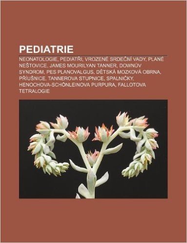 Pediatrie: Neonatologie, Pediat I, Vrozene Srde Ni Vady, Plane Ne Tovice, James Mourilyan Tanner, Down V Syndrom, Pes Planovalgus