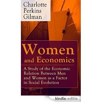 Women and Economics - A Study of the Economic Relation Between Men and Women as a Factor in Social Evolution: From the famous American writer, feminist, ... Wallpaper and Herland (English Edition) [Kindle-editie] beoordelingen
