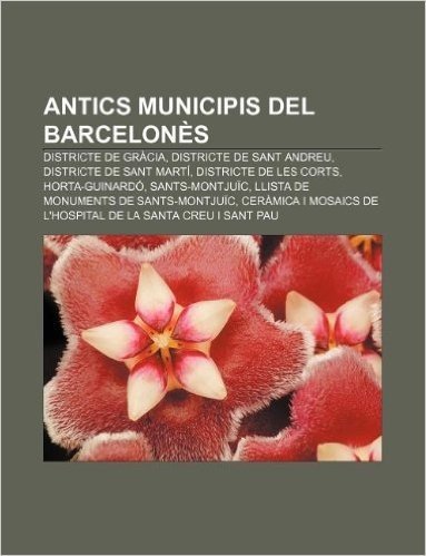 Antics Municipis del Barcelones: Districte de Gracia, Districte de Sant Andreu, Districte de Sant Marti, Districte de Les Corts, Horta-Guinardo