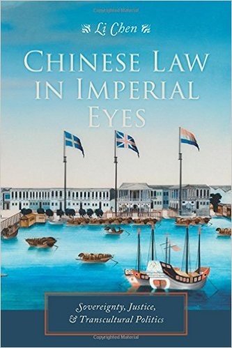 Chinese Law in Imperial Eyes: Sovereignty, Justice, and Transcultural Politics