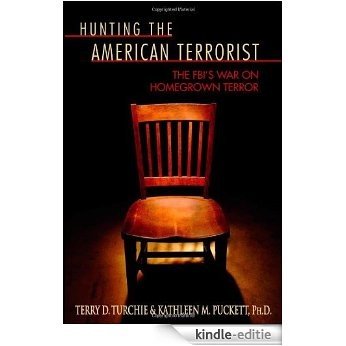 Hunting the American Terrorist: The FBI's War on Homegrown Terror [Kindle-editie]