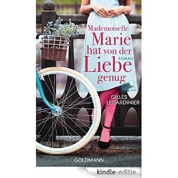 Mademoiselle Marie hat von der Liebe genug: Roman (German Edition) [Kindle-editie]