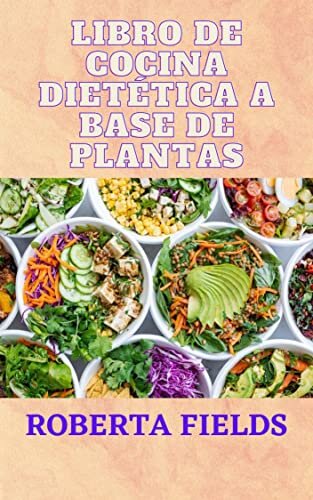 Livro de culinária com dieta baseada em plantas: Melhores receitas caseiras, boas receitas baseadas em plantas saudáveis,65 melhores receitas de alimentos integrais saudáveis, 1100 dias de receitas v