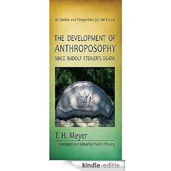 The Development of Anthroposophy since Rudolf Steiner's Death: An Outline and Perspectives for the Future (English Edition) [Kindle-editie]