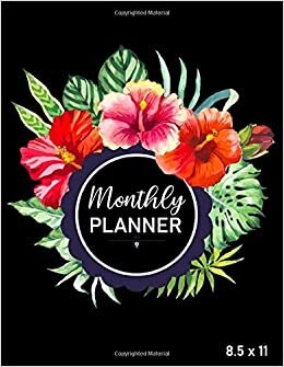 Monthly Planner 8.5 x 11: Daily Weekly Monthly Calendar Planner | For Academic Agenda Schedule Organizer Logbook And Journal Notebook Planners (Cute Flower Cover)
