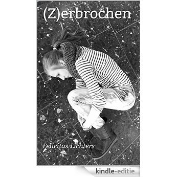 (Z)erbrochen (German Edition) [Kindle-editie]