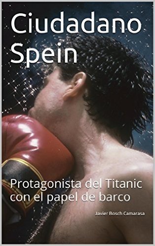 Ciudadano Spein: Protagonista del Titanic con el papel de barco (Spanish Edition)