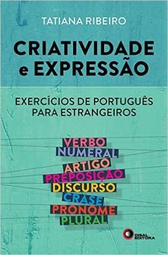 Criatividade e Expressão. Exercícios de Português Para Estrangeiros - Volume 1