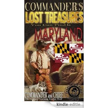 COMMANDER'S LOST TREASURES YOU CAN FIND IN THE STATE OF MARYLAND - FULL COLOR EDITION (English Edition) [Kindle-editie]