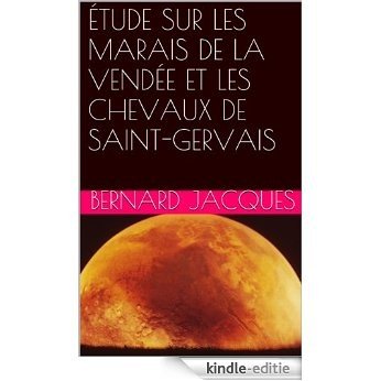 ÉTUDE  	SUR LES  MARAIS DE LA VENDÉE  ET LES  CHEVAUX DE SAINT-GERVAIS (French Edition) [Kindle-editie]