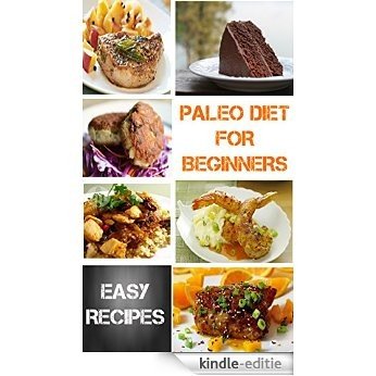 Paleo: Paleo Diet For Beginners: 36 Delicious Recipes with 7 Day Paleo Diet Plan : Paleo Recipes, Paleo, Paleo Cookbook, Paleo Diet, Paleo Recipe Book, Paleo Cookbook (English Edition) [Kindle-editie]