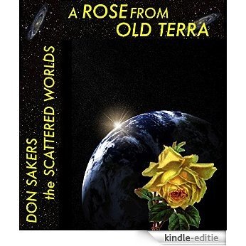 A Rose From Old Terra (Scattered Worlds Book 7) (English Edition) [Kindle-editie]