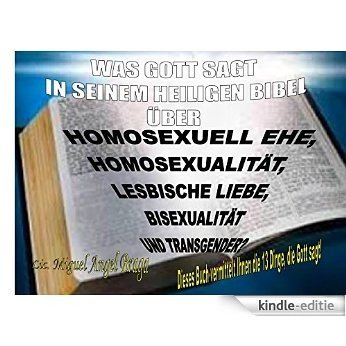 WAS GOTT SAGT IN SEINEM  HEILIGEN BIBEL ÜBER  EHE DER HOMOSEXUALITÄT,  LESBISCHE LIEBE,  BISEXUALITÄT  UND TRANSSEXUALITÄT?: Dieses Buch vermittelt Ihnen die 13 Dinge, die Gott sagt! (German Edition) [Kindle-editie] beoordelingen