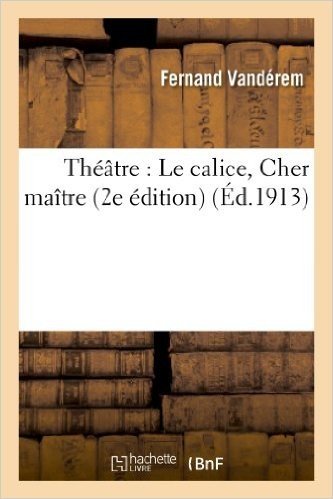 Theatre: Le Calice, Cher Maitre (2e Edition)