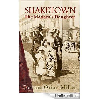 SHAKETOWN: The Madam's Daughter: A Tale of San Francisco's Victorian Underworld (English Edition) [Kindle-editie]