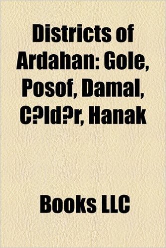Districts of Ardahan: Gole, Posof, Damal, C?ld?r, Hanak