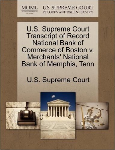 U.S. Supreme Court Transcript of Record National Bank of Commerce of Boston V. Merchants' National Bank of Memphis, Tenn