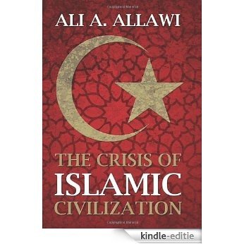 The Crisis of Islamic Civilization [Kindle-editie]