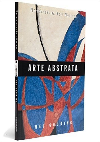 Arte Abstrata - Coleção Movimentos da Arte Moderna