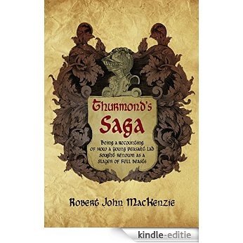 Thurmond's Saga: Being a Recounting of How a Young Peasant Lad Sought  Renown as a Slayer of Fell Beasts (English Edition) [Kindle-editie]